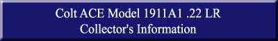 Heading Colt ACE Model 1911A1 .22 LR_Collector's Information.jpg (5155 bytes)
