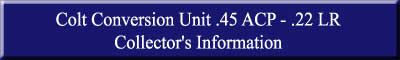 Colt .45-.22 Conversion Unit Collector's Information