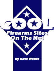 Cool Firearms Sites On The Net by Dave Weber